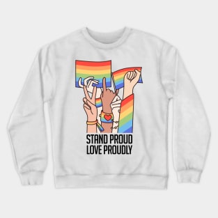 Stand Proud, Love Proudly Crewneck Sweatshirt